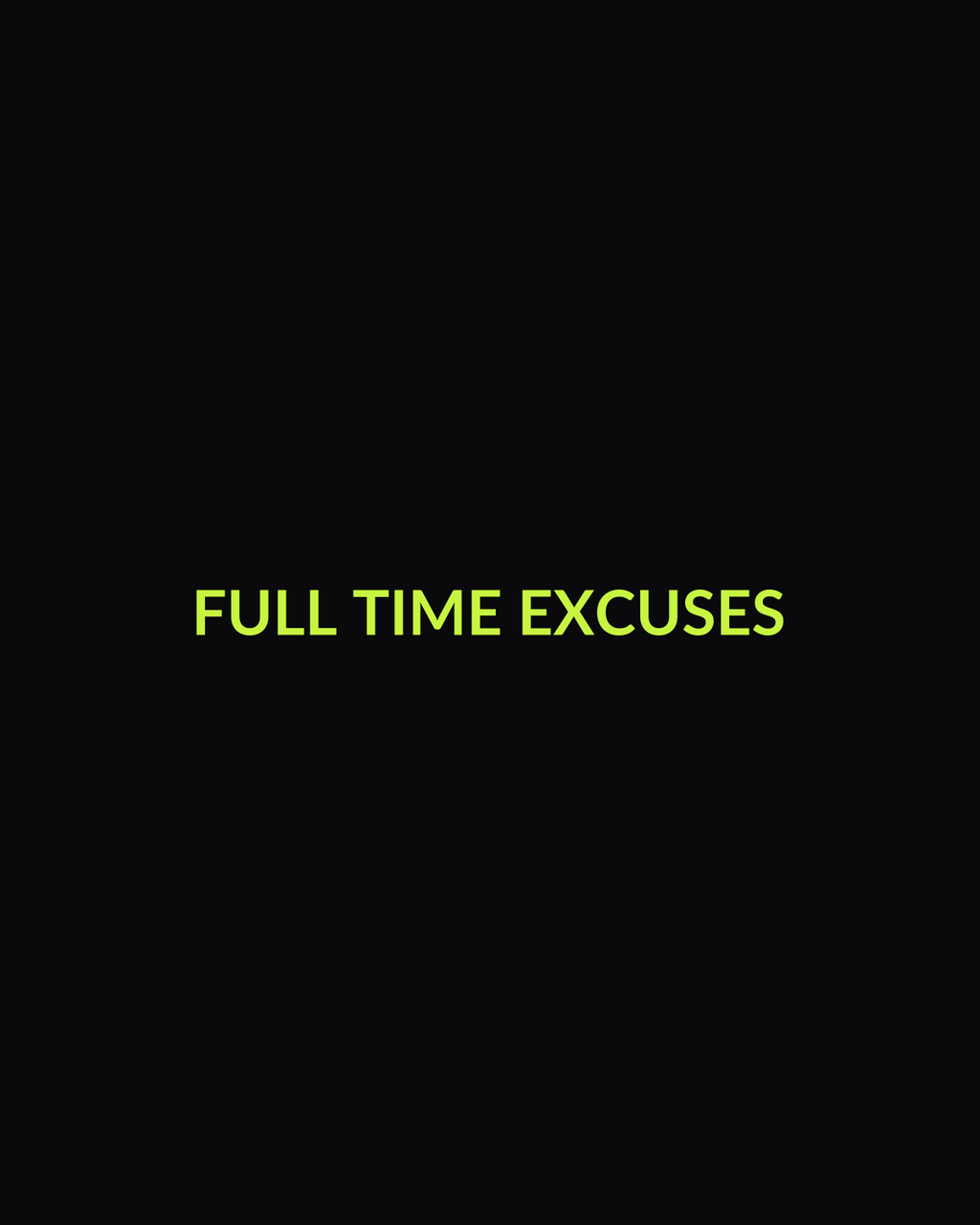 Full Time Excuses Tee — front