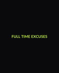 Full Time Excuses Tee — front