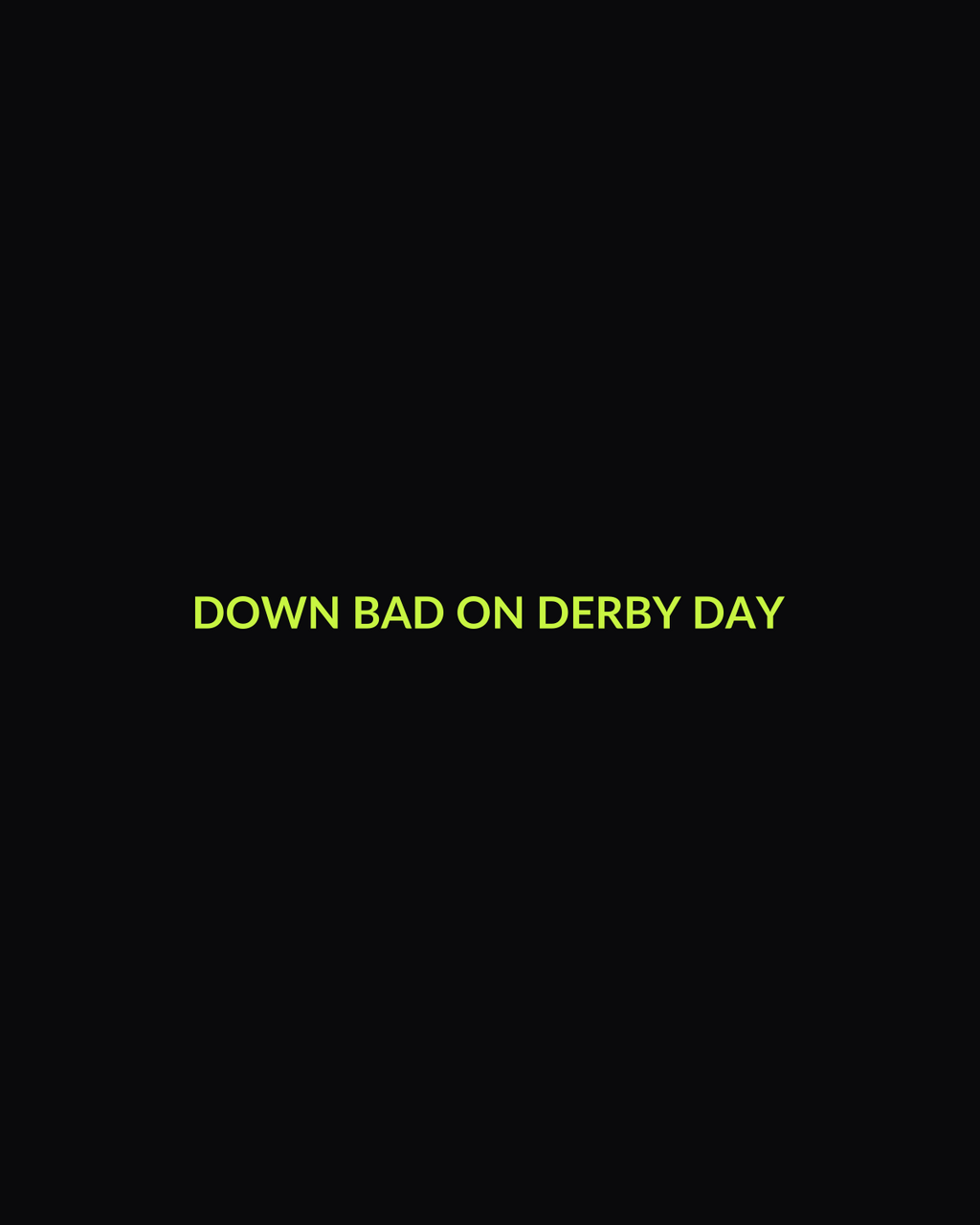 Down Bad On Derby Day Tee — front