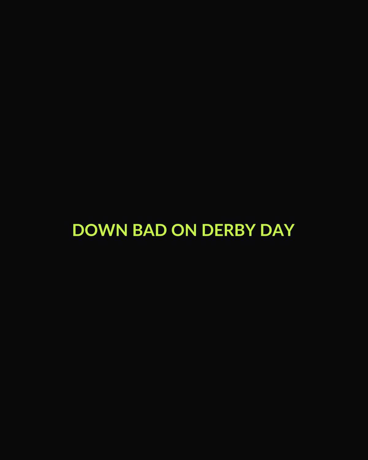 Down Bad On Derby Day Tee — front